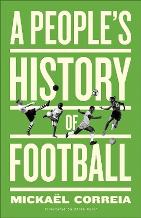 A People's History of Football by Mickaël Correia 9780745346861