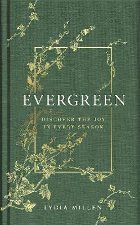 Evergreen: Discover the Joy in Every Season by Lydia Elise Millen 9781398719415