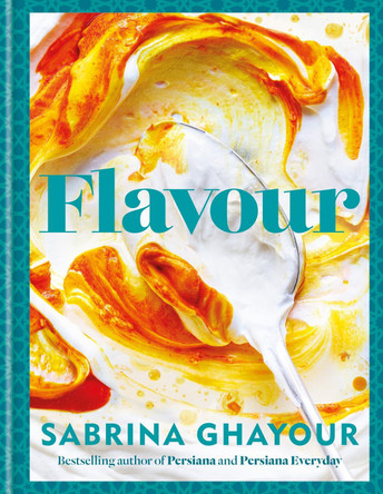 Flavour: The new recipe collection from the SUNDAY TIMES bestseller by Sabrina Ghayour 9781783255108