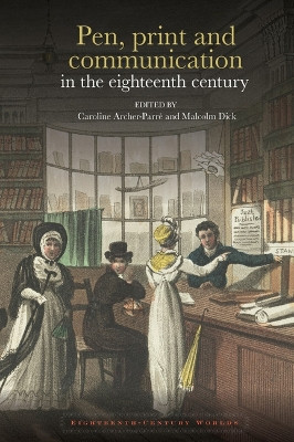 Pen, print and communication in the eighteenth century Caroline Archer-Parre (Faculty of Art, Design & Media, Birmingham City University (United Kingdom)) 9781802078800