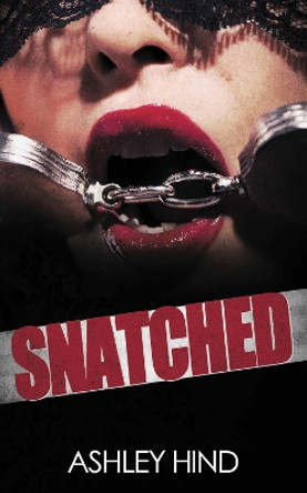 Snatched by Ashley Hind 9781837919918