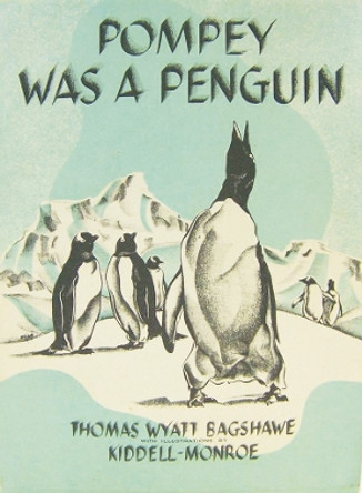 POMPEY WAS A PENGUIN: Hardback with Dust Jacket by Thomas Wyatt Bagshawe 9781901037234