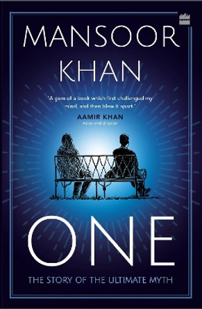 ONE: The Story of the Ultimate Myth by Khan by Mansoor Khan 9789356990579