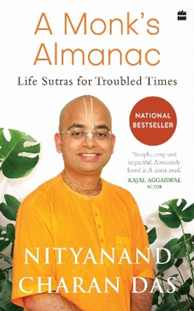 A Monk's Almanac: Sutras for Navigating Life's Most Pressing Issues by Nityanand Charan Das 9789356994324