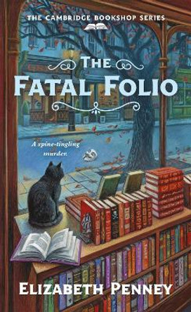 The Fatal Folio: The Cambridge Bookshop Series by Elizabeth Penney 9781250787743