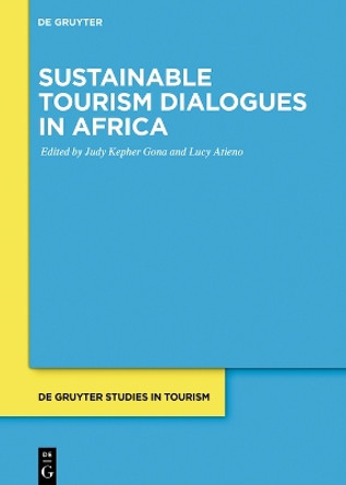 Sustainable Tourism Dialogues in Africa by Judy Kepher Gona 9783111355658