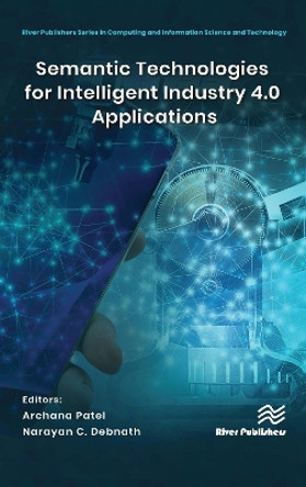 Semantic Technologies for Intelligent Industry 4.0 Applications by Archana Patel 9788770227827