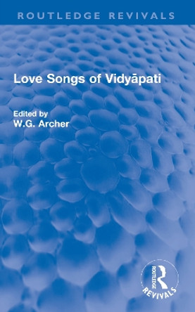 Love Songs of Vidyāpati by W.G. Archer 9780367611170