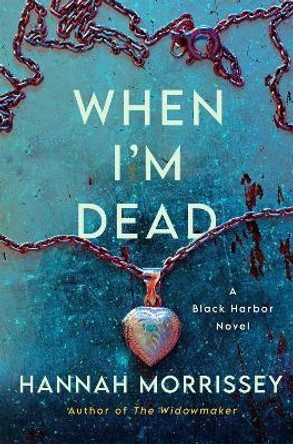 When I'm Dead: A Black Harbor Novel by Hannah Morrissey 9781250872340