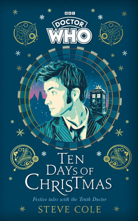 Doctor Who: Ten Days of Christmas: Festive tales with the Tenth Doctor by Steve Cole 9781405956901