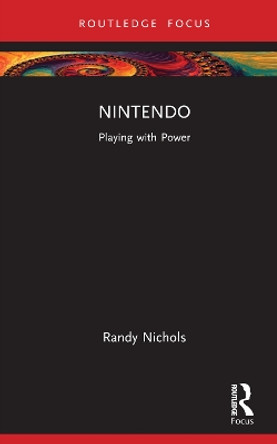 Nintendo: Playing with Power by Randy Nichols 9780367469092