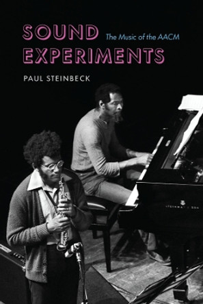 Sound Experiments: The Music of the AACM by Paul Steinbeck 9780226829531