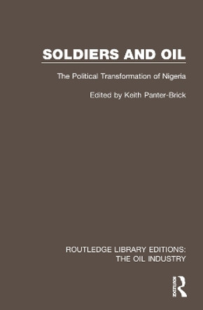 Soldiers and Oil: The Political Transformation of Nigeria by Keith Panter-Brick 9781032571669