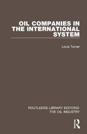 Oil Companies in the International System by Louis Turner 9781032575780