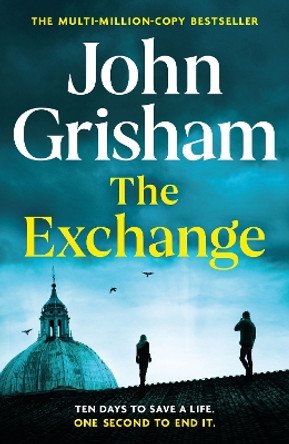 The Exchange: After The Firm - The biggest Grisham in over a decade by John Grisham 9781399724821