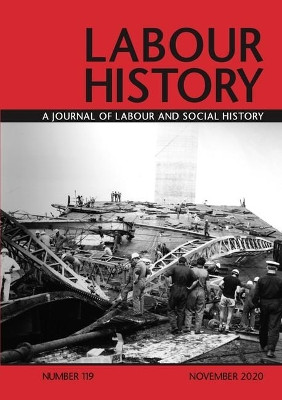Labour History: A Journal of Labour and Social History: Number 119 by Michael Quinlan 9781800859814
