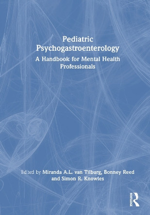 Pediatric Psychogastroenterology: A Handbook for Mental Health Professionals by Miranda van Tilburg 9781032312347