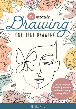 15-Minute Drawing: One-Line Drawing: Learn to draw florals, portraits, and more using a single line! by Heinke Nied 9780760383285