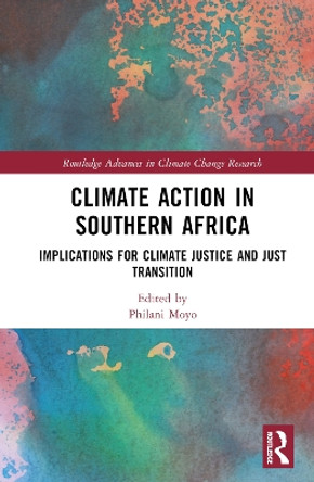 Climate Action in Southern Africa: Implications for Climate Justice and Just Transition by Philani Moyo 9781032501604