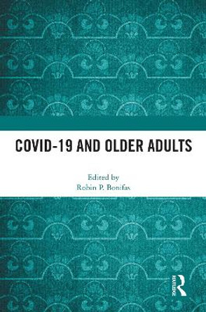 COVID-19 and Older Adults by Robin P. Bonifas 9781032509037