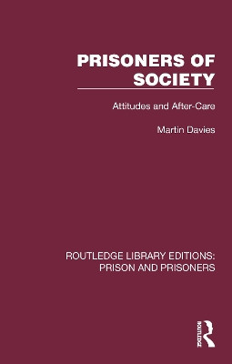 Prisoners of Society: Attitudes and After-Care by Martin Davies 9781032559629