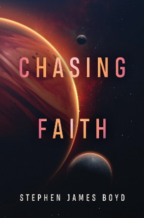 Chasing Faith by Stephen James Boyd 9781800168329