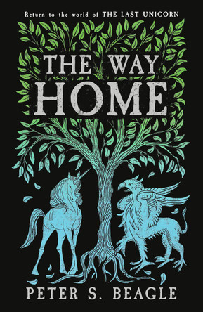 The Way Home: Two Novellas from the World of The Last Unicorn by Peter S. Beagle 9781399607032