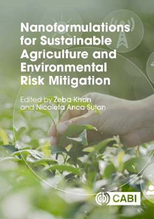 Nanoformulations for Sustainable Agriculture and Environmental Risk Mitigation by Zeba Khan 9781800623071