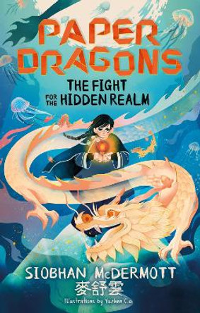 Paper Dragons: The Fight for the Hidden Realm: Book 1 by Siobhan McDermott 9781444970142