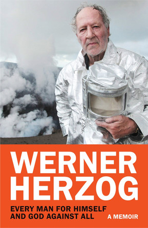 Every Man for Himself and God against All: A Memoir by Werner Herzog 9781847927248