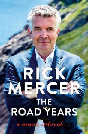 The Road Years: A Memoir, Continued... by Rick Mercer 9780385688901