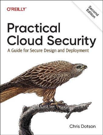 Practical Cloud Security: A Guide for Secure Design and Deployment by Chris Dotson 9781098148171