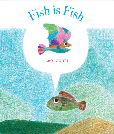 Fish is Fish Leo Lionni 9781783441570