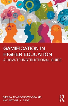 Gamification in Higher Education: A How-To Instructional Guide by Sierra Adare-Tasiwoopa ápi 9781642673937