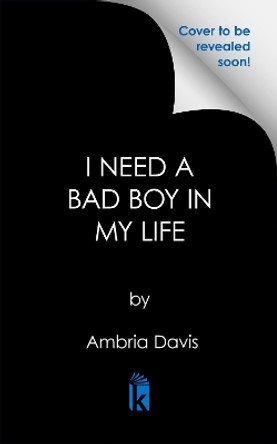 I Need A Bad Boy In My Life by Ambria Davis 9781645565277