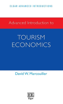 Advanced Introduction to Tourism Economics by David W. Marcouiller 9781839109126