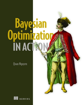 Bayesian Optimization in Action by Quan Nguyen 9781633439078