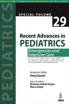 Recent Advances in Pediatrics (Special Volume 29): Emergencies and Intensive Care by Suraj Gupte 9789356961869