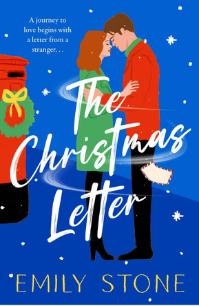 The Christmas Letter: Snuggle up with the most romantic and heartwarming read for Christmas by Emily Stone 9781472299987