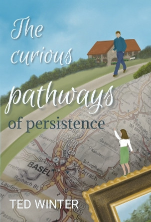 The Curious Pathways of Persistence by Ted Winter 9781804392478