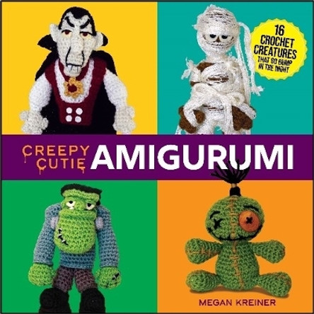 Creepy Cutie Amigurumi: 17 Crochet Creatures That Go Bump in the Night by Megan Kreiner 9780486852126