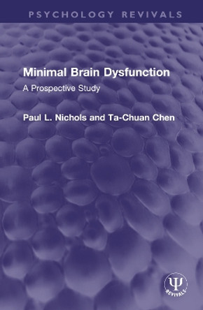 Minimal Brain Dysfunction: A Prospective Study by Paul L. Nichols 9781032594378