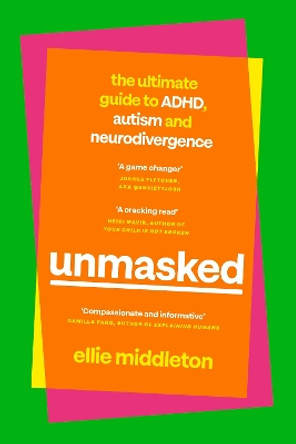 UNMASKED: The Ultimate Guide to ADHD, Autism and Neurodivergence by Ellie Middleton 9780241651988