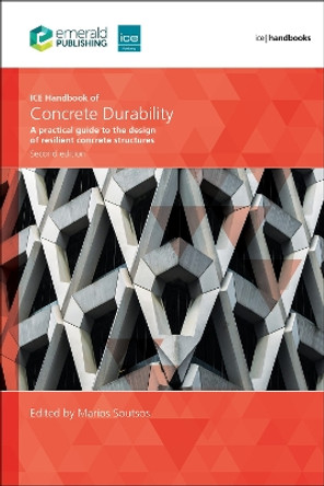 ICE Handbook of Concrete Durability, Second edition: A practical guide to the design of durable concrete structures by Soutsos Marios Nicou 9780727763754