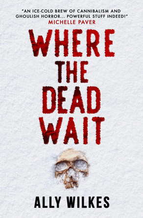 Where the Dead Wait by Ally Wilkes 9781803367545