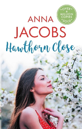 Hawthorn Close: A heartfelt story from the multi-million copy bestselling author Anna Jacobs by Anna Jacobs 9780749028817