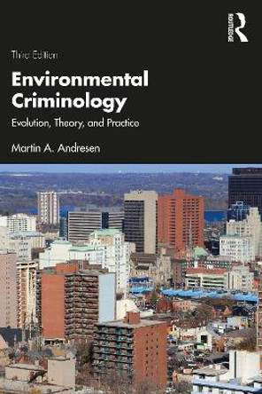 Environmental Criminology: Evolution, Theory, and Practice by Martin A. Andresen 9781032454757