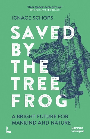 Saved by the Tree Frog: A Bright Future for Mankind and Nature by Ignace Schops 9789401497343