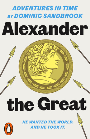 Adventures in Time: Alexander the Great by Dominic Sandbrook 9780141994307