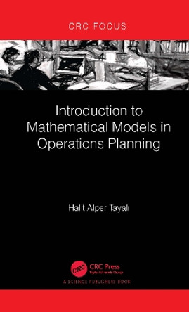 Introduction to Mathematical Models in Operations Planning by Halit Alper Tayalı 9781032191997